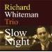 `[hEzCg}EgI Richard Whiteman Trio /X[EiCg Slow Night